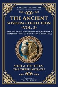 Book Cover for The Ancient Wisdom Collection (Vol. 2) by Seneca, Epictetus, Three Initiates