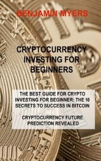 Book Cover for Cryptocurrency Investing for Beginners by Benjamin Myers