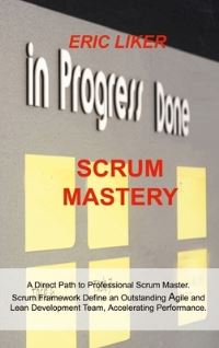 Book Cover for Scrum Mastery by Eric Liker