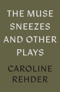 Book Cover for The Muse Sneezes and Other Plays by Caroline Mitchell Rehder
