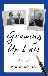 Book Cover for Growing Up Late by Martin Johnson