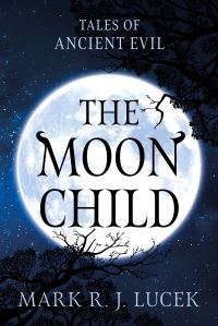 Book Cover for The Moon Child by Mark R J Lucek