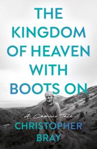 Book Cover for The Kingdom of Heaven With Boots On by Christopher Bray
