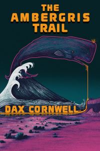 Book Cover for The Ambergris Trail by Dax Cornwell
