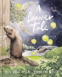 Book Cover for A Beaver Tale by Ben Goldsmith, Emma van Zeller
