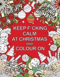 Book Cover for Keep F*cking Calm at Christmas and Colour On by Summersdale Publishers