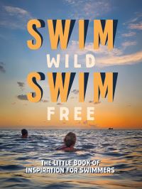 Book Cover for Swim Wild, Swim Free by Summersdale Publishers