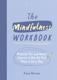 Book Cover for The Mindfulness Workbook by Anna Barnes