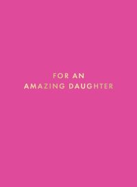 Book Cover for For an Amazing Daughter by Summersdale Publishers