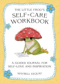Book Cover for The Little Frog's Self-Care Workbook by Maybell Eequay