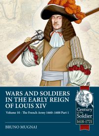 Book Cover for Wars and Soldiers in the Early Reign of Louis XIV Volume 10 by Bruno Mugnai