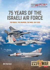 Book Cover for 75 Year of the Israeli Air Force 1948-2025: Revised, Updated and Expanded Edition by Bill Norton