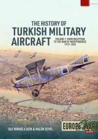 Book Cover for The History of Turkish Military Aircraft Volume 1 by Ole Nikolajsen, Mehmet Haluk Sevel