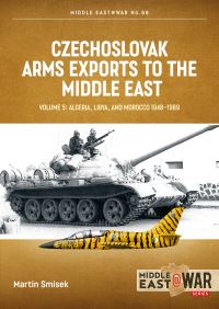 Book Cover for Czechoslovak Arms Exports to the Middle East Volume 5 by Martin Smisek