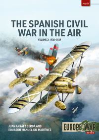 Book Cover for Spanish Civil War in the Air. Volume 2 1938-1939 by Eduardo Manuel Gil Martínez, Juan Arráez Cerdá