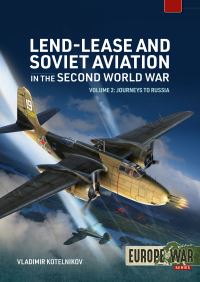 Book Cover for Lend-Lease and Soviet Aviation 1941-1945. Volume 2 Fighters for the Eastern Front - Hurricanes, Airacobras, and the Soviet Adaptation of Western Designs by V R Kotelnikov
