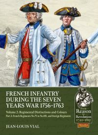 Book Cover for French Infantry During the Seven Years War 1756-1763. Volume 2 Regimental Distinctions and Colours by JeanLouis Vial