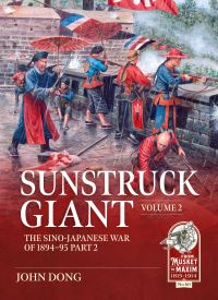 Book Cover for Sunstruck Giant. Volume 2 The Sino-Japanese War of 1894-95 by John Dong