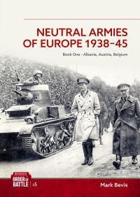 Book Cover for Neutral Armies of Europe 1938-1945. Volume 1 by Mark Bevis