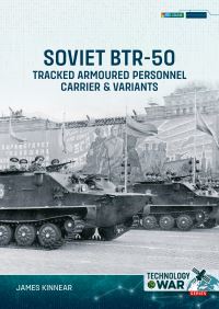 Book Cover for Soviet BTR-50 Tracked Armoured Personnel Carrier & Variants by James Kinnear