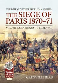 Book Cover for The Defeat of the Republican Armies: The Siege of Paris 1870-71 Volume 2 by Grenville Bird