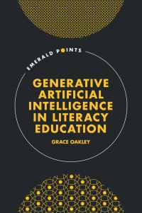 Book Cover for Generative Artificial Intelligence in Literacy Education by Grace Oakley