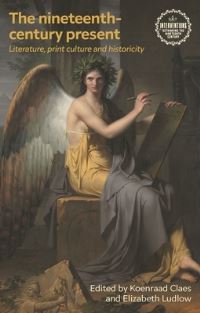 Book Cover for The Nineteenth-Century Present by Koenraad Claes, Elizabeth Ludlow