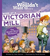 Book Cover for You Wouldn't Want to Work in a Victorian Mill by John Malam
