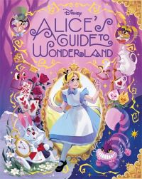 Book Cover for Alice's Guide to Wonderland by Eric Geron, Inc Disney Enterprises