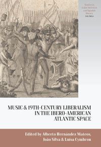 Book Cover for Echoes of Nineteenth-Century Liberalism in Iberian and Latin American Music by Luísa Cymbron, Alberto Hernández Mateos, João Silva