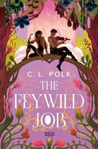 Book Cover for The Feywild Job by C L Polk