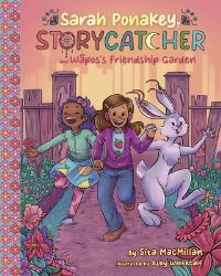 Book Cover for Sarah Ponakey, Storycatcher, and Wapos's Friendship Garden by Sita MacMillan