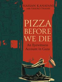 Book Cover for Pizza Before We Die by Hassan Kanafani, Yasuko Thanh