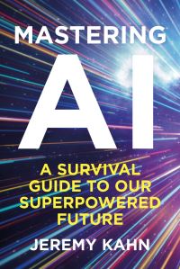 Book Cover for Mastering AI by Jeremy Kahn