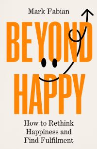 Book Cover for Beyond Happiness by Mark Fabian