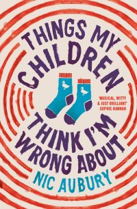 Book Cover for Things My Children Think I'm Wrong About by Nic Aubury
