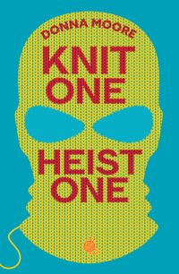 Book Cover for Knit One, Heist One by Donna Moore