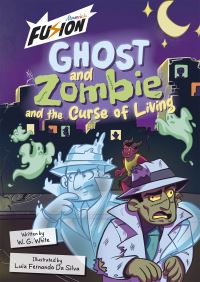 Book Cover for Ghost and Zombie and the Curse of Living by W G White