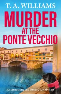 Book Cover for Murder at the Ponte Vecchio by T A Williams