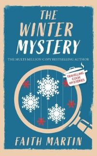 Book Cover for THE WINTER MYSTERY an Absolutely Gripping Cozy Mystery for All Crime Thriller Fans by Faith Martin