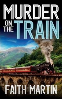 Book Cover for MURDER ON THE TRAIN a Gripping Crime Mystery Full of Twists by Faith Martin