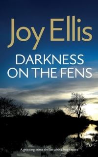 Book Cover for DARKNESS ON THE FENS a Gripping Crime Thriller With a Huge Twist by Joy Ellis