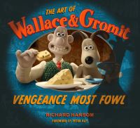 Book Cover for The Art of Wallace & Gromit, Vengeance Most Fowl by Dick Hansom