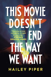 Book Cover for This Movie Doesn't End the Way We Want by Hailey Piper