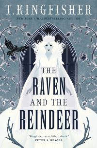 Book Cover for The Raven and the Reindeer by T Kingfisher
