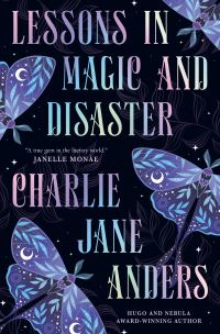 Book Cover for Lessons in Magic and Disaster by Charlie Jane Anders