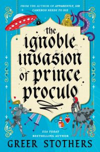 Book Cover for The Ignoble Invasion of Prince Proculo by Greer Stothers