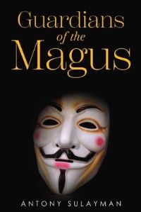 Book Cover for Guardians of the Magus by Antony Sulayman
