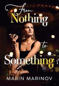 Book Cover for From Nothing to Something by Marin Marinov