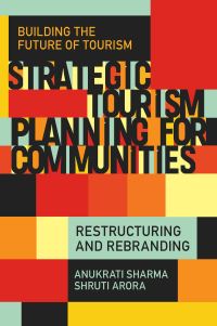 Book Cover for Strategic Tourism Planning for Communities by Anukrati Sharma, Shruti Arora